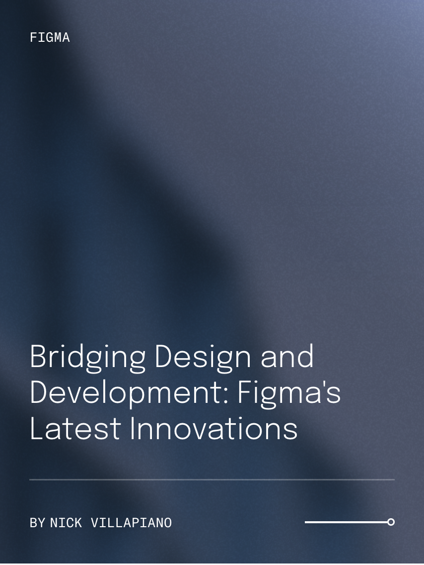 Bridging Design and Development: Figma's Latest Innovations